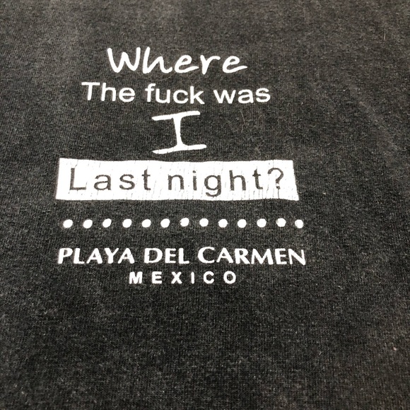 Vintage Tee “Where the F*** Was I Last Night” Playa Del Carmen Mexico XXL - Picture 9 of 11